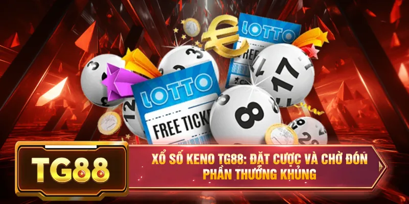 Xổ số keno tg88 đặt cược và thưởng khủng