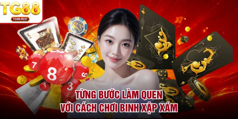 Từng bước làm quen với cách chơi binh xập xám 
